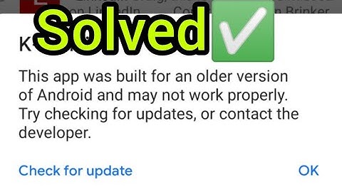 A solution for this app was built for an older version of Android error | install this app