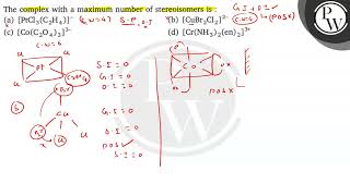 The complex with a maximum number of stereoisomers is : (a) \( \lef...
