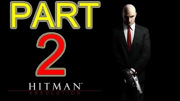 Hitman Absolution walkthrough - part 2 HD Stealth gameplay walkthrough by a PRO player PC XBOX360