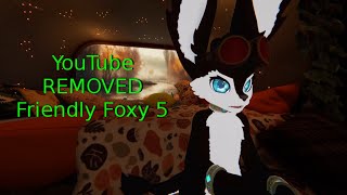 YouTube REMOVED Friendly Foxy 5