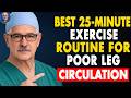 Surgeon Reveals: The Best 25-Minute Exercise Routine for Poor Leg Circulation |Senior Health Secrets