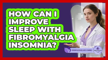 How Can I Improve Sleep With Fibromyalgia Insomnia? - Fibromyalgia Wellness Channel