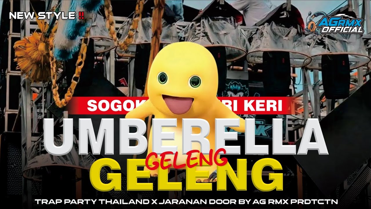 DJ UMBERELLA X GELENG GELENG TRAP PARTY THAILAND JARANAN DOR | SOGOK ALA KERI KERI BY AG RMX ‼️