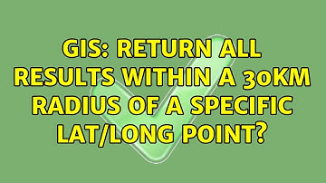 GIS: Return all results within a 30km radius of a specific lat/long point? (4 Solutions!!)