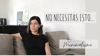 10 cosas que un minimalista NO necesita - Simplifica tu vida.