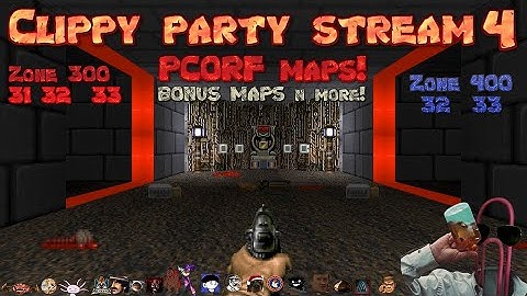Clippy Party Stream 4: Pcorf map special! Zone 300 n 400 bonus maps n more? its raining