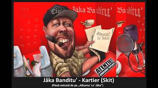 05. Jăka Banditu' - Kartier (Skit)