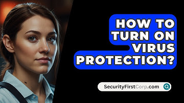 How To Turn On Virus Protection? - SecurityFirstCorp.com