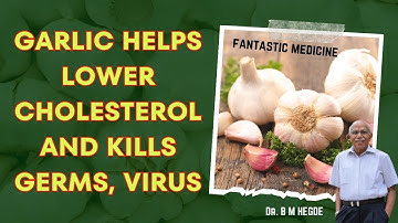Knoflook helpt cholesterol te verlagen en doodt bacteriën en virussen - Dr. B M Hegde