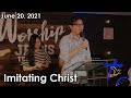 Last Rain Church - &quot;Imitating Christ&quot; - June 20, 2021