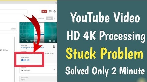 video upload hd 4k Processing Problem Solved | how to upload 4k video to youtube | Hd Processing