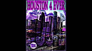 HOUSTON 4 EVER-100% SLOWED DOWNED