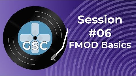 Game Sound Club #6 - FMOD Studio Basics