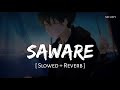 Saware (Slowed   Reverb) | Pritam, Arijit Singh | Phantom | SR Lofi