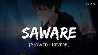 Saware (Slowed   Reverb) | Pritam, Arijit Singh | Phantom | SR Lofi