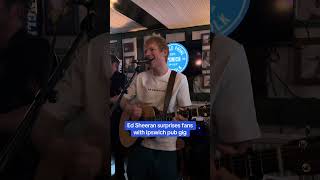 Ed Sheeran surprises fans with Ipswich pub gig