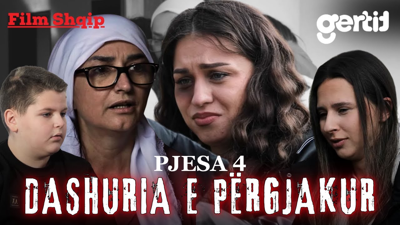 DASHURIA E PËRGJAKUR - Pjesa 4 (Film Shqip)