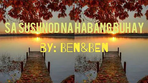 Sa Susunod Na Habang Buhay - Ben&Ben (Lyrics)