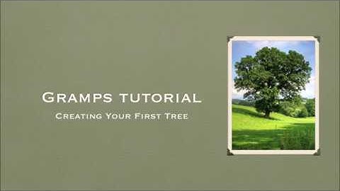 Gramps Tutorial #4: Creating a tree & adding people & relationships