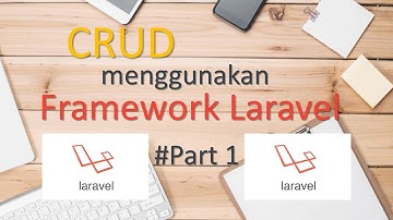 Tutorial Laravel || Proses CRUD Menggunakan Framework Laravel Part 1 || Intro