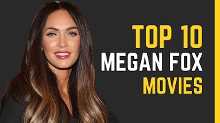 Megan Fox: Top 10 Movies Showcasing Her Versatility and Charisma!
