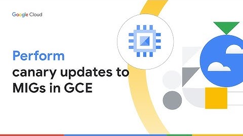 Perform Canary Updates to MIGs in GCE
