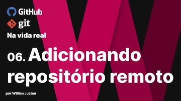 06. Adicionando repositório remoto - Git e Github na Vida Real