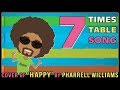 7 Times Table Song (Cover of Happy by Pharrell Williams) Easy Learn Skip Count