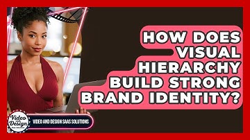 How Does Visual Hierarchy Build Strong Brand Identity? - Video And Design Saas Solutions