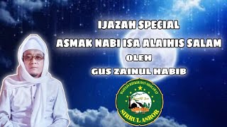 IJAZAH SPECIAL, ASMAK NABI ISA ALAIHIS SALAM OLEH GUS ZAINUL HABIB