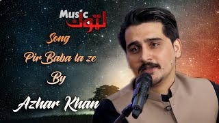 Pashto New Songs Azhar Khan Pir Baba La Ze By Latoon Music 2020