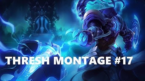 Thresh Montage #17 |  Im Scripting D: |