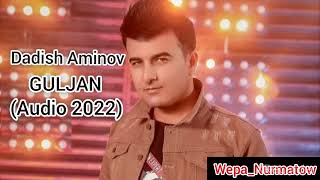 Dadish Aminov  Guljan  Yangi 2022      2022