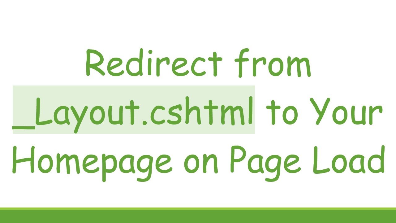 Redirect from _Layout.cshtml to Your Homepage on Page Load