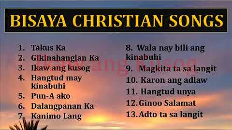 BISAYA CHRISTIAN SONGS PLAYLIST -  BISAYA WORSHIP SONGS -  PRAISE SONGS PLAYLIST