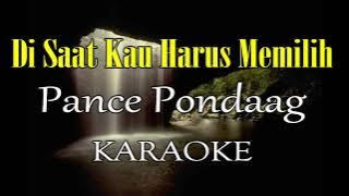 DI SAAT KAU HARUS MEMILIH KARAOKE PANCE PONDAAG