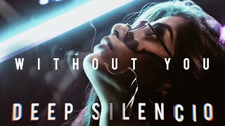 Deep Silencio - Without you