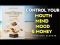 How to CONTROL YOUR MOUTH, MIND, MOOD, And MONEY | Mindset Audiobook