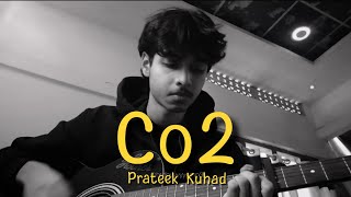 Co2 - Prateek Kuhad (Cover) | Hriday Bharali