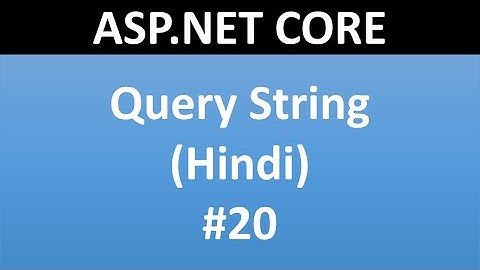 ASP.NET CORE Tutorial For Beginners 20 - Query String  in Hindi