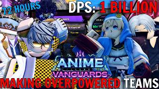I Spent 72 HOURS Making MORE OVERPOWERED TEAMS In Anime Vanguards (Elemental Tower Teams)