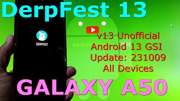 DerpFest 13 Unofficial for Samsung Galaxy A50 Android 13 GSI Update: 231009