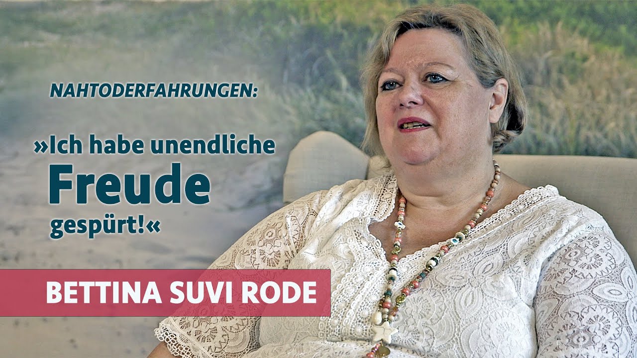 „Ich habe unendliche Freude gespürt“ | Bettina Suvi Rodes Nahtoderfahrungen