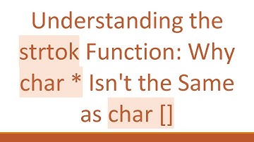 Understanding the strtok Function: Why char * Isn