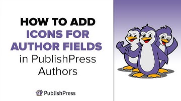 How to Add Icons for Author Fields in PublishPress Authors