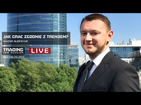 Jak grac zgodnie z trendem?, Nazar Aleksyuk, #84 TJS 08.09.2017 trending