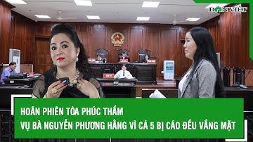 Hoãn phiên tòa phúc thẩm vụ bà Nguyễn Phương Hằng vì cả 5 bị cáo đều vắng mặt | Báo Dân Việt