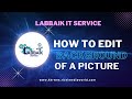 How to edit background of a picture  removebg  labbaik it service