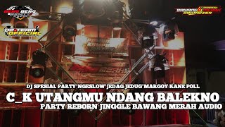DJ PARTY NGESLOW UTANGMU NDANG BALEKNO [JINGGLE BAWANG MERAH AUDIO]