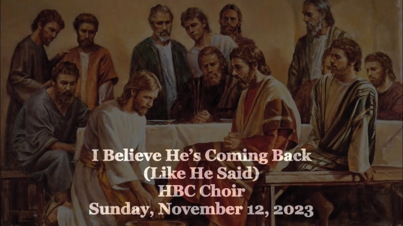 I Believe He’s Coming Back (Like He Said) HBC Choir 11/12/23 YouTube